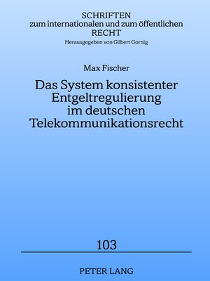 cover image of Das System konsistenter Entgeltregulierung im deutschen Telekommunikationsrecht